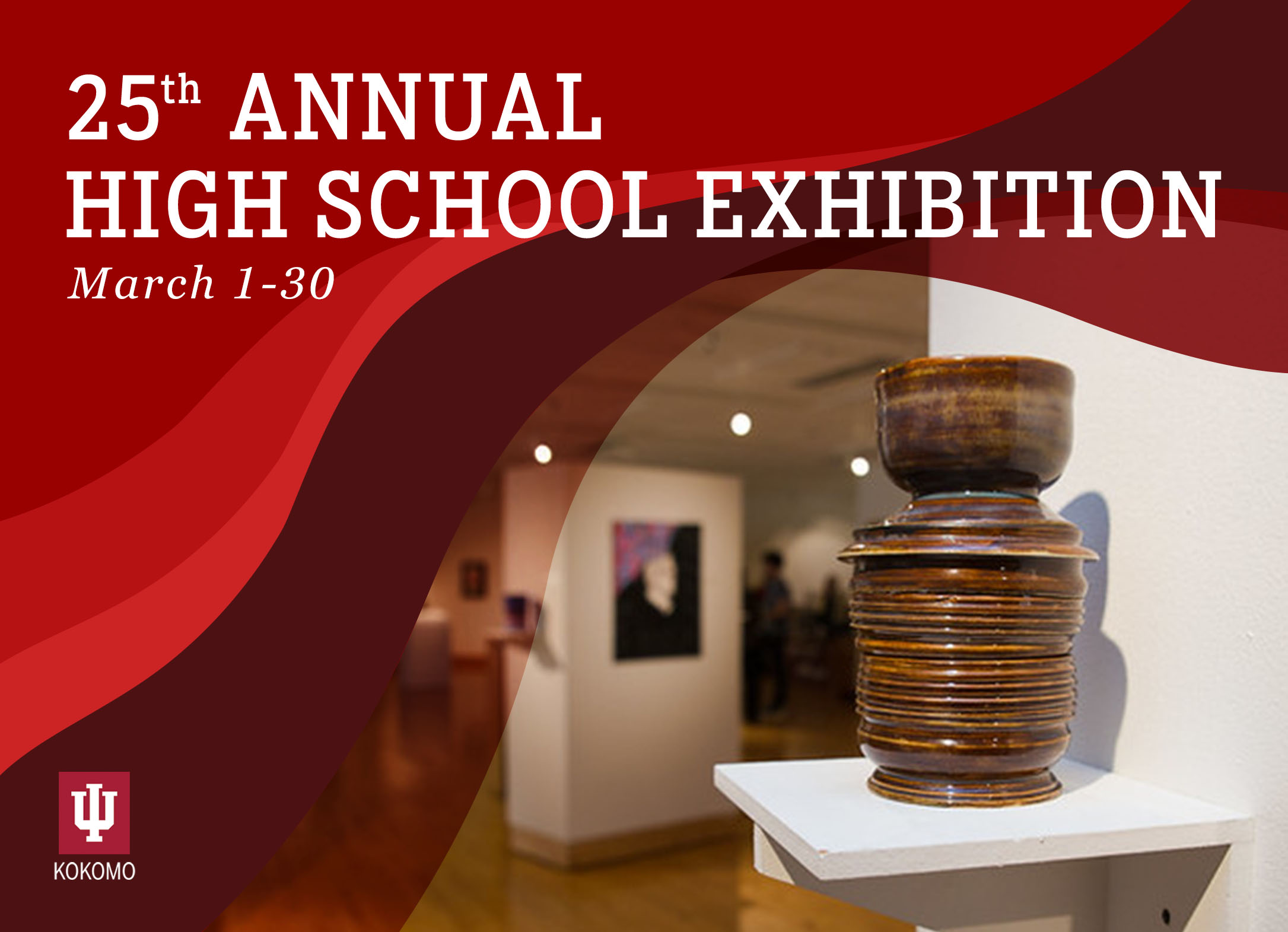 25th Annual High School Exhibition March 1st through 30th.